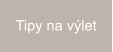 Tipy na výlet